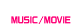 MUSIC/MOVIE